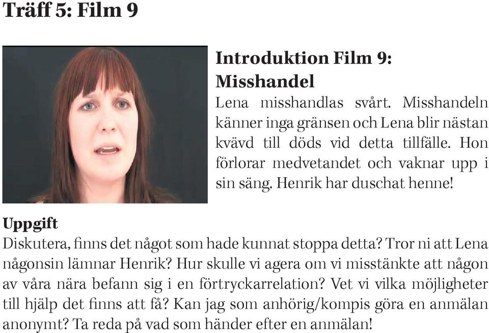 Henrik har duschat henne! Diskutera, finns det något som hade kunnat stoppa detta? Tror ni att Lena någonsin lämnar Henrik?