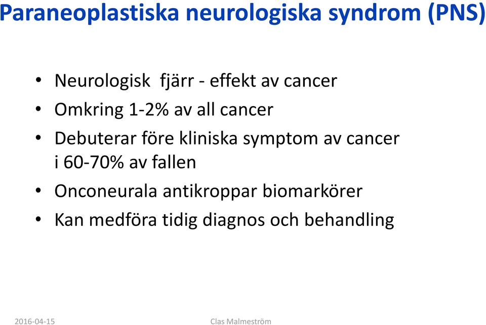 kliniska symptom av cancer i 60-70% av fallen Onconeurala