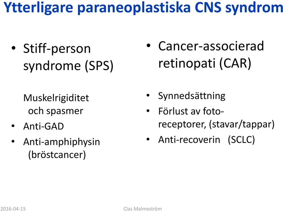 spasmer Anti-GAD Anti-amphiphysin (bröstcancer) Synnedsättning