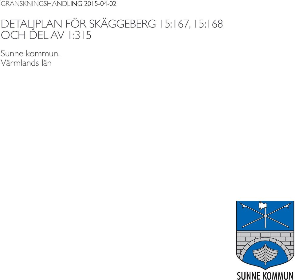 SKÄGGEBERG 15:167, 15:168