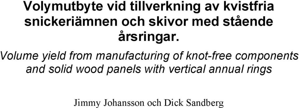 Volume yield from manufacturing of knot-free components