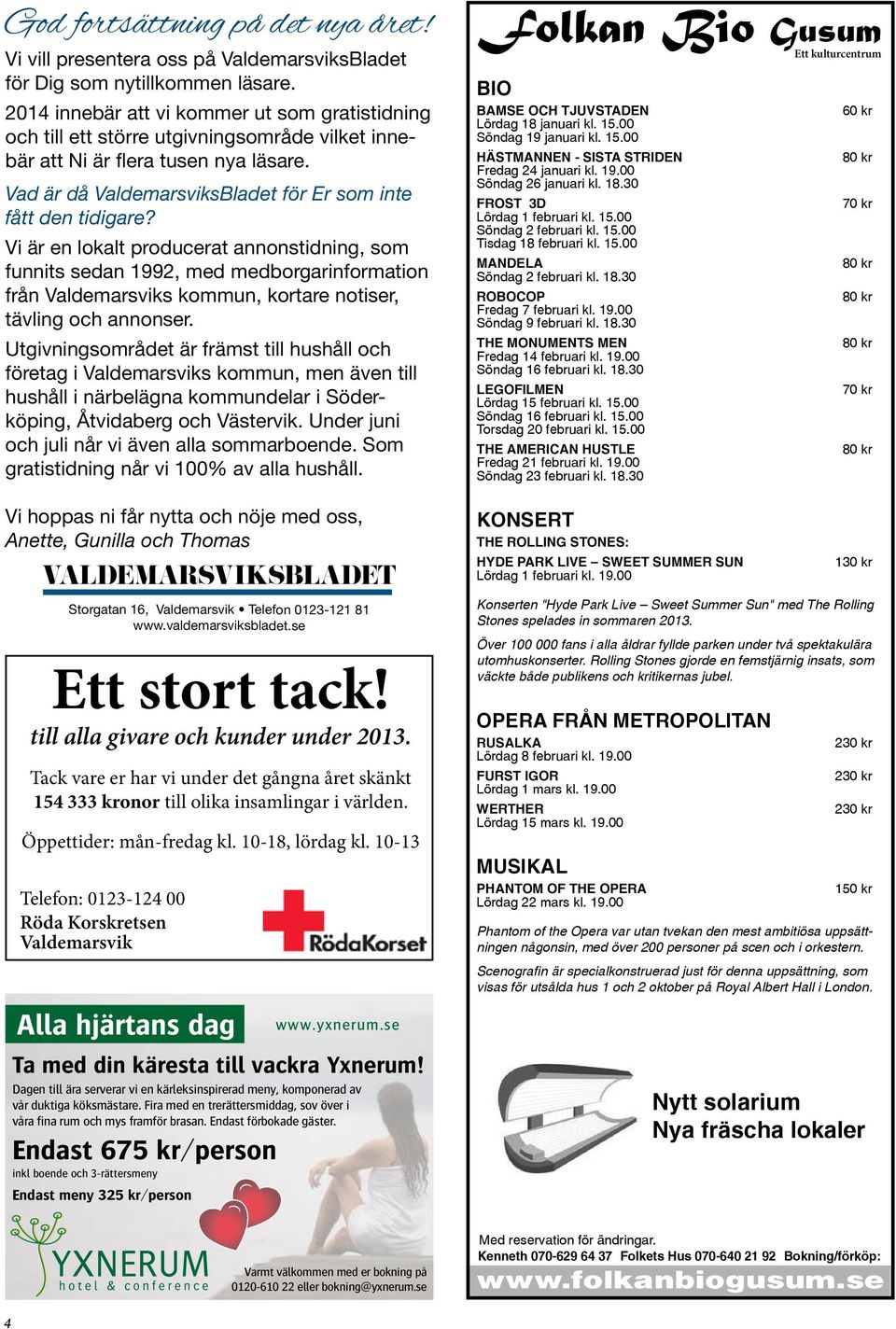 Vi är en lokalt producerat annonstidning, som funnits sedan 1992, med medborgarinformation från Valdemarsviks kommun, kortare notiser, tävling och annonser.