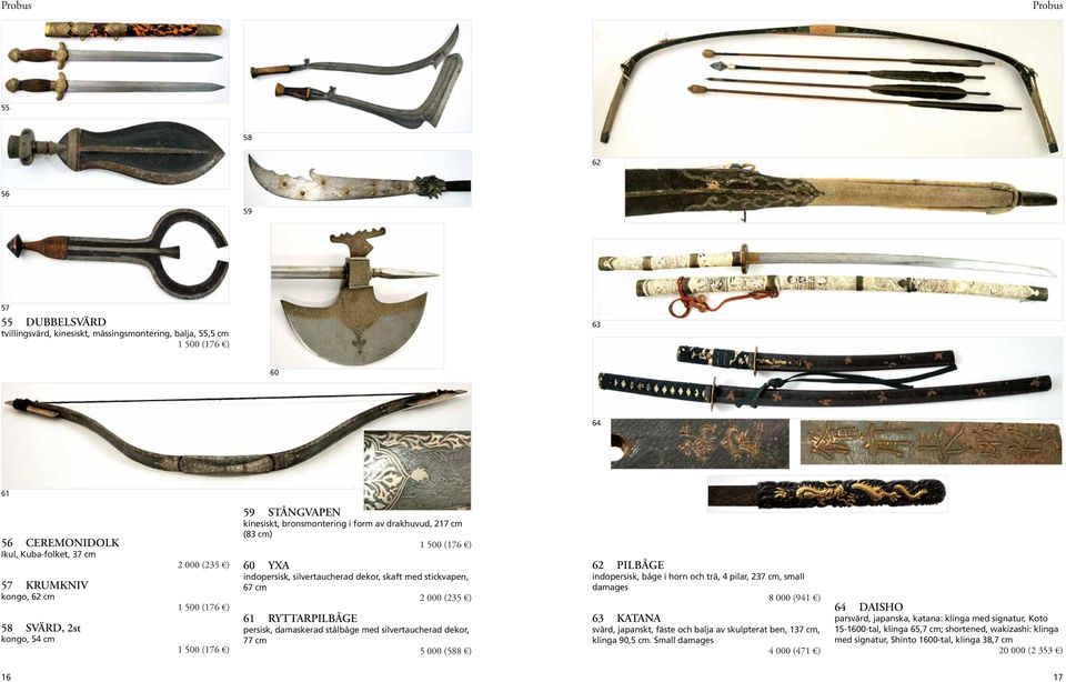 silvertaucherad dekor, 77 cm 62 pilbåge indopersisk, båge i horn och trä, 4 pilar, 237 cm, small damages 8 000 (941 ) 63 KATANA svärd, japanskt, fäste och balja av skulpterat ben, 137 cm, klinga 90,5