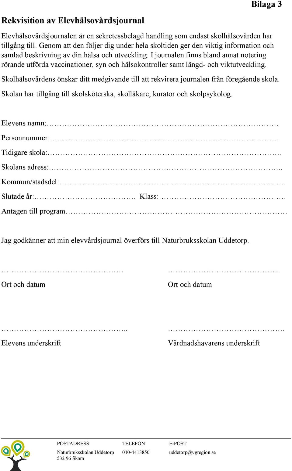 I journalen finns bland annat notering rörande utförda vaccinationer, syn och hälsokontroller samt längd- och viktutveckling.