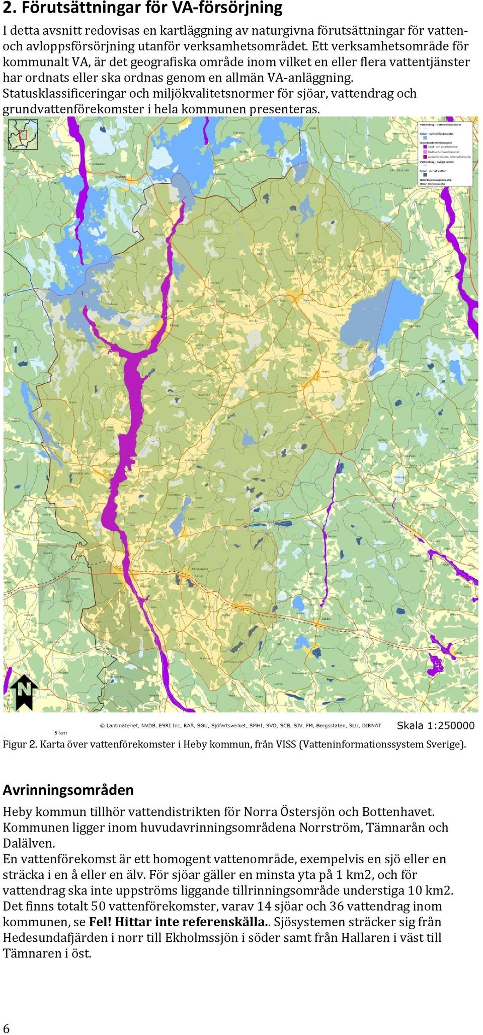 Statusklassificeringar och miljökvalitetsnormer för sjöar, vattendrag och grundvattenförekomster i hela kommunen presenteras. Figur 2.