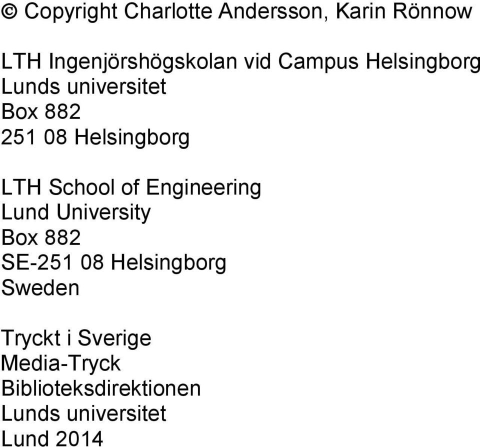 School of Engineering Lund University Box 882 SE-251 08 Helsingborg