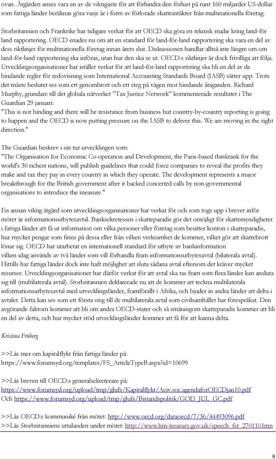 OECD enades nu om att en standard för land-för-land rapportering ska vara en del av dess riktlinjer för multinationella företag innan årets slut.