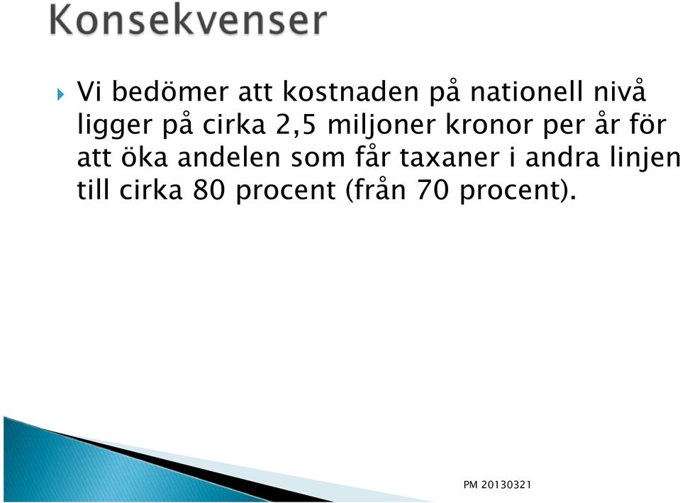 för att öka andelen som får taxaner i andra