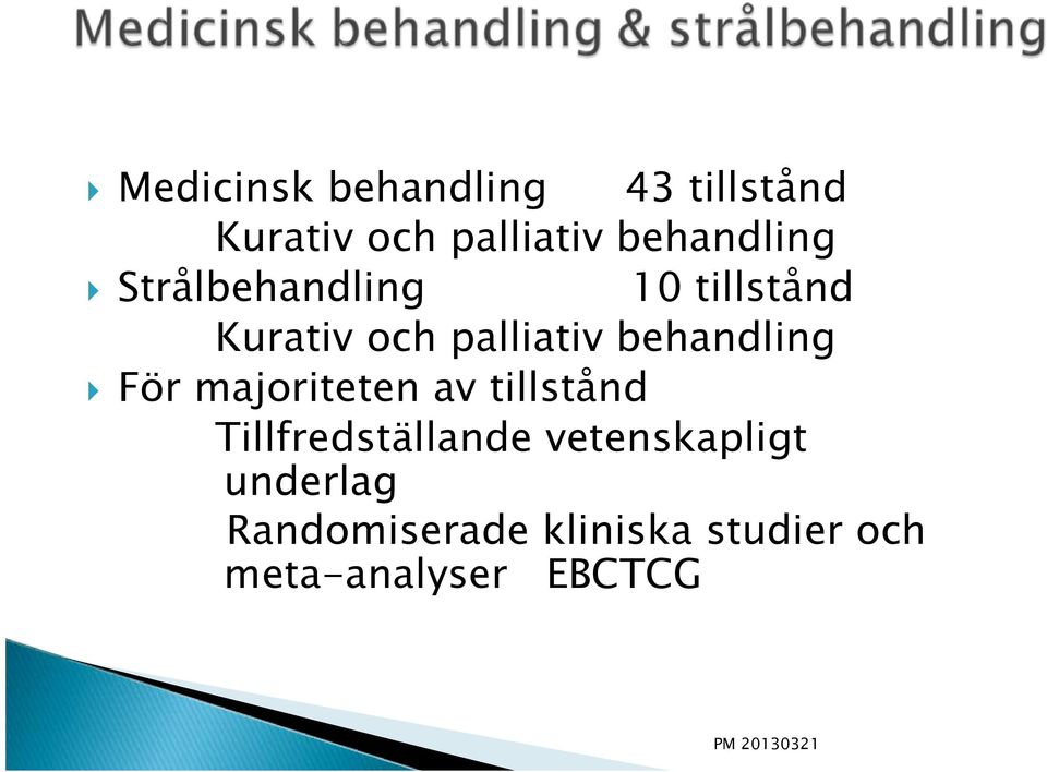 behandling För majoriteten av tillstånd Tillfredställande