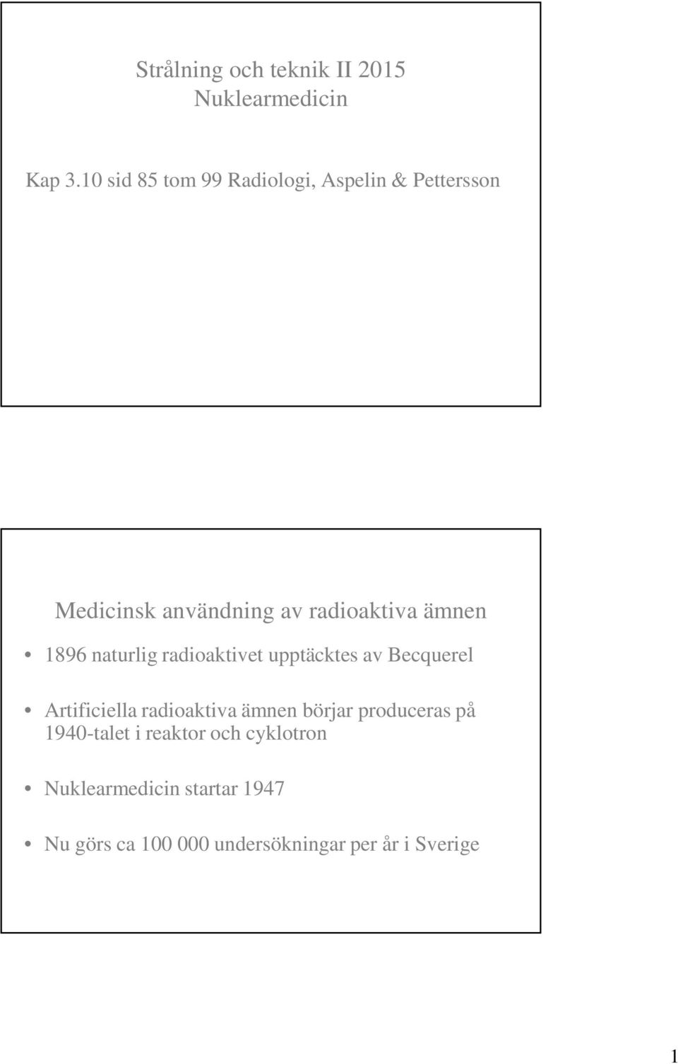 ämnen 1896 naturlig radioaktivet upptäcktes av Becquerel Artificiella radioaktiva ämnen