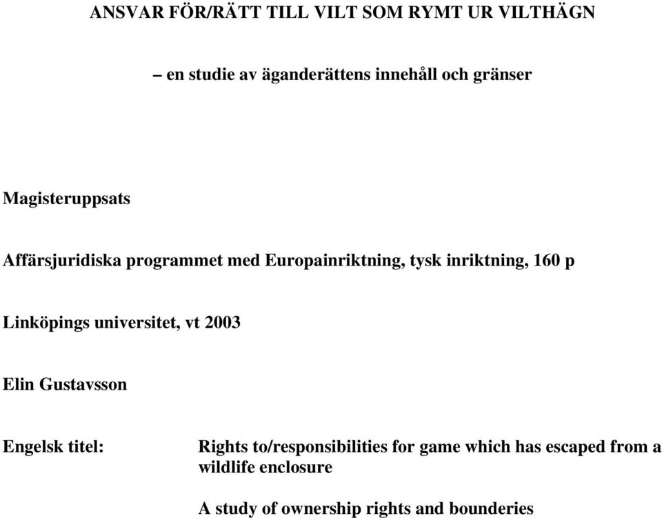 160 p Linköpings universitet, vt 2003 Elin Gustavsson Engelsk titel: Rights