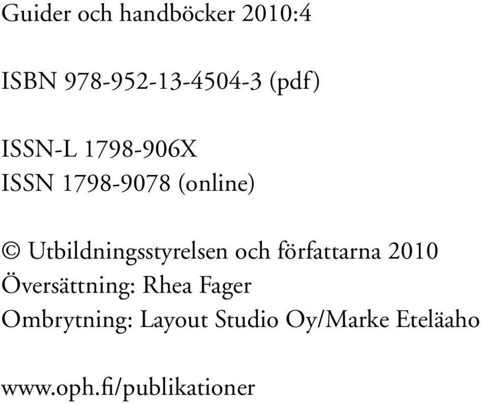 Utbildningsstyrelsen och författarna 2010 Översättning: