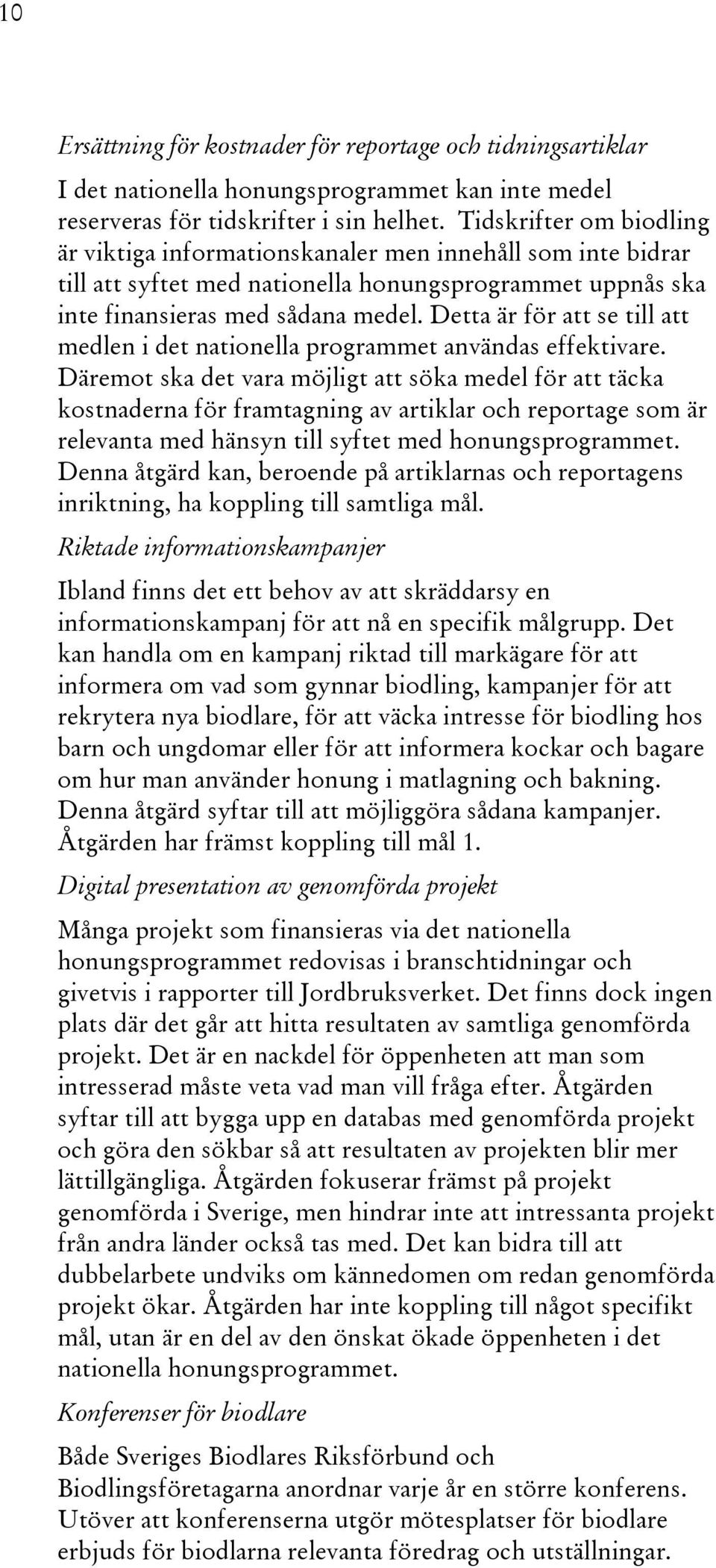 Detta är för att se till att medlen i det nationella programmet användas effektivare.