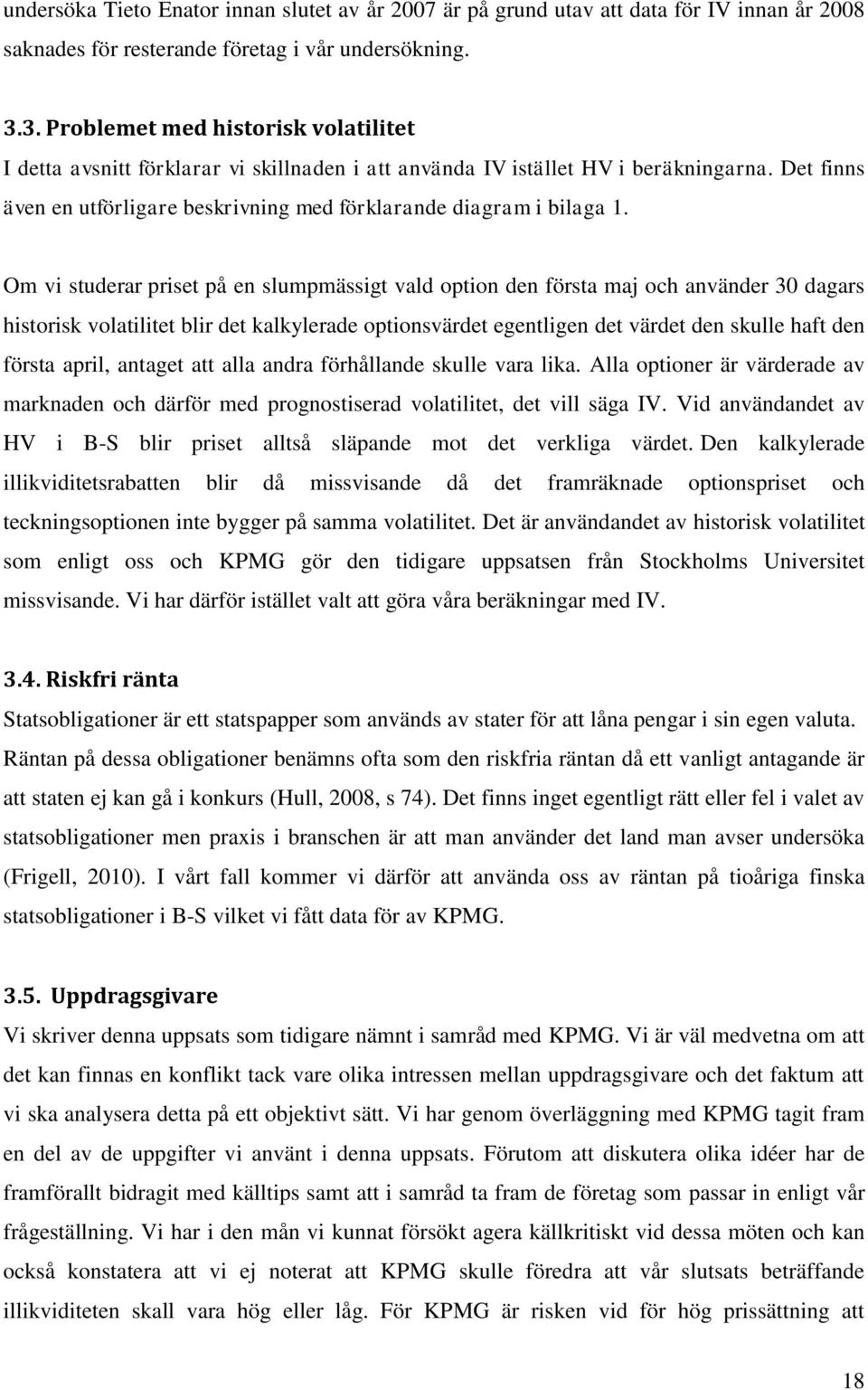 Det finns även en utförligare beskrivning med förklarande diagram i bilaga 1.