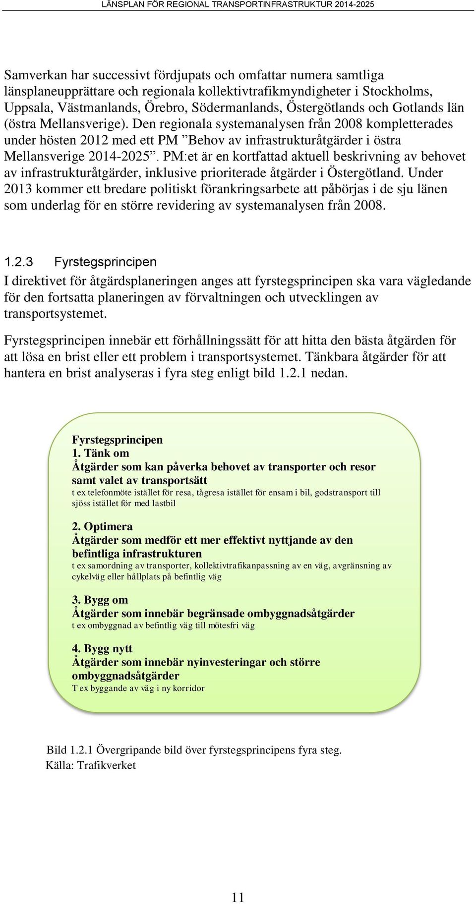 PM:et är en kortfattad aktuell beskrivning av behovet av infrastrukturåtgärder, inklusive prioriterade åtgärder i Östergötland.