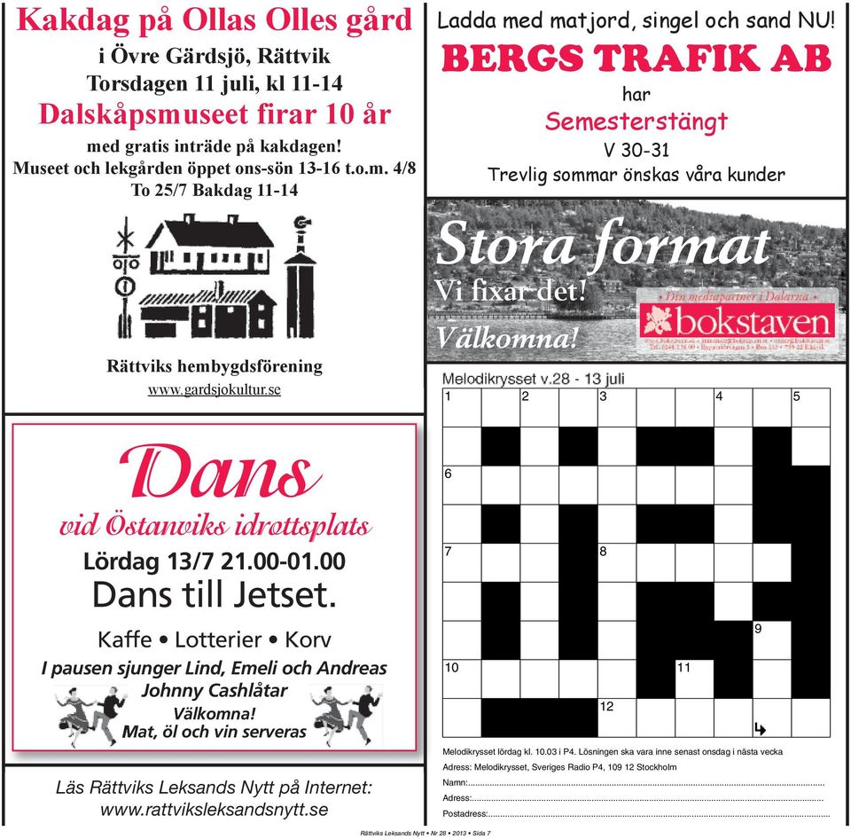 Mat, öl och vin serveras Läs Rättviks Leksands Nytt på Internet: www.rattviksleksandsnytt.se Ladda med matjord, singel och sand NU!