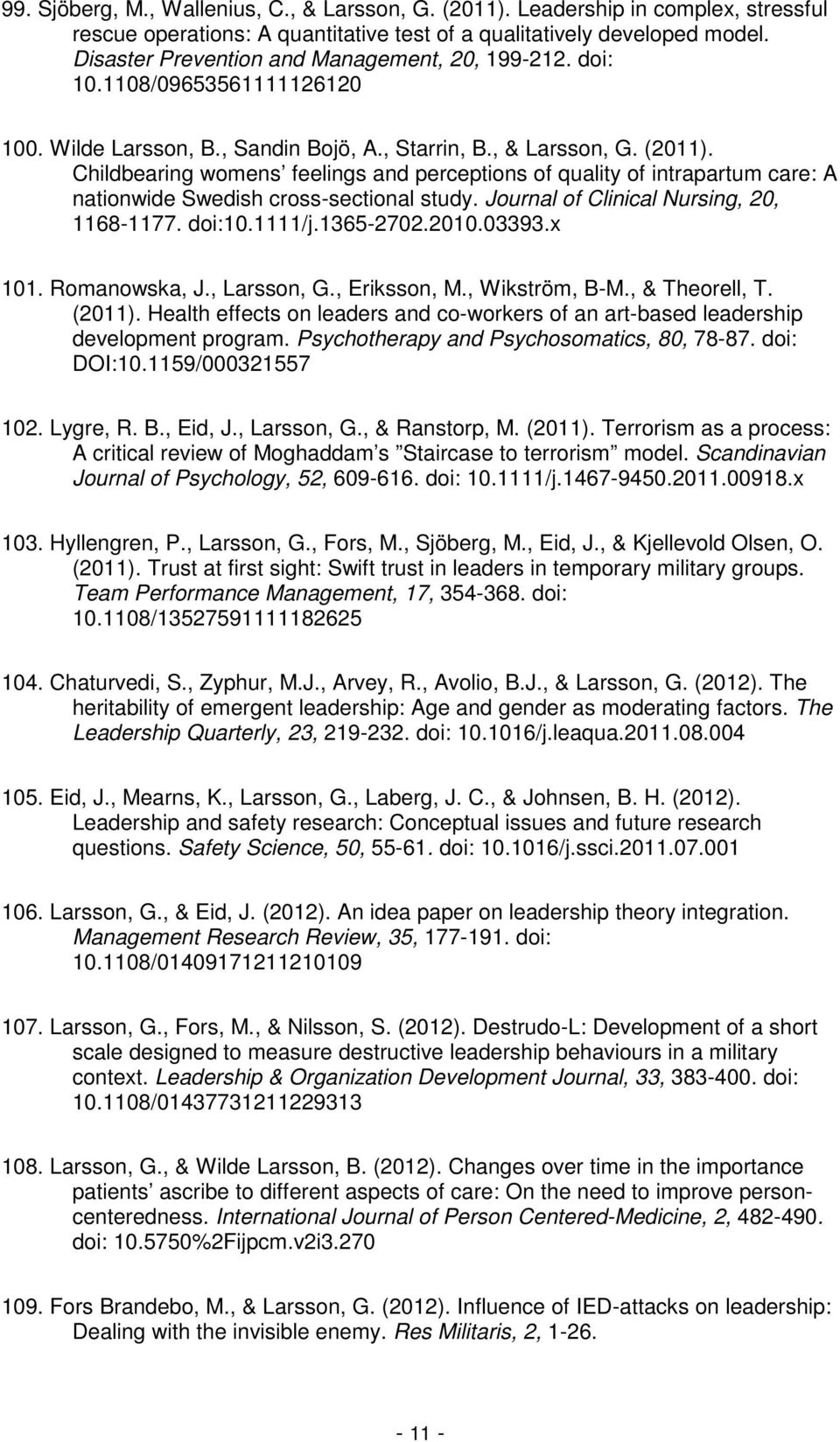 Childbearing womens feelings and perceptions of quality of intrapartum care: A nationwide Swedish cross-sectional study. Journal of Clinical Nursing, 20, 1168-1177. doi:10.1111/j.1365-2702.2010.03393.