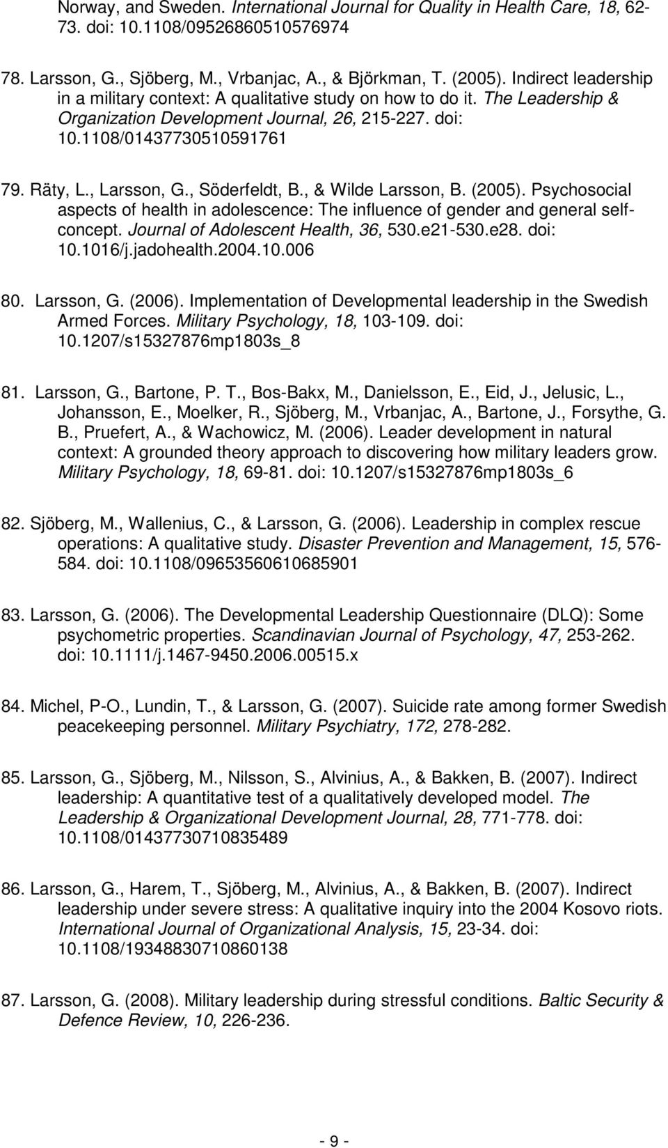 , Söderfeldt, B., & Wilde Larsson, B. (2005). Psychosocial aspects of health in adolescence: The influence of gender and general selfconcept. Journal of Adolescent Health, 36, 530.e21-530.e28.