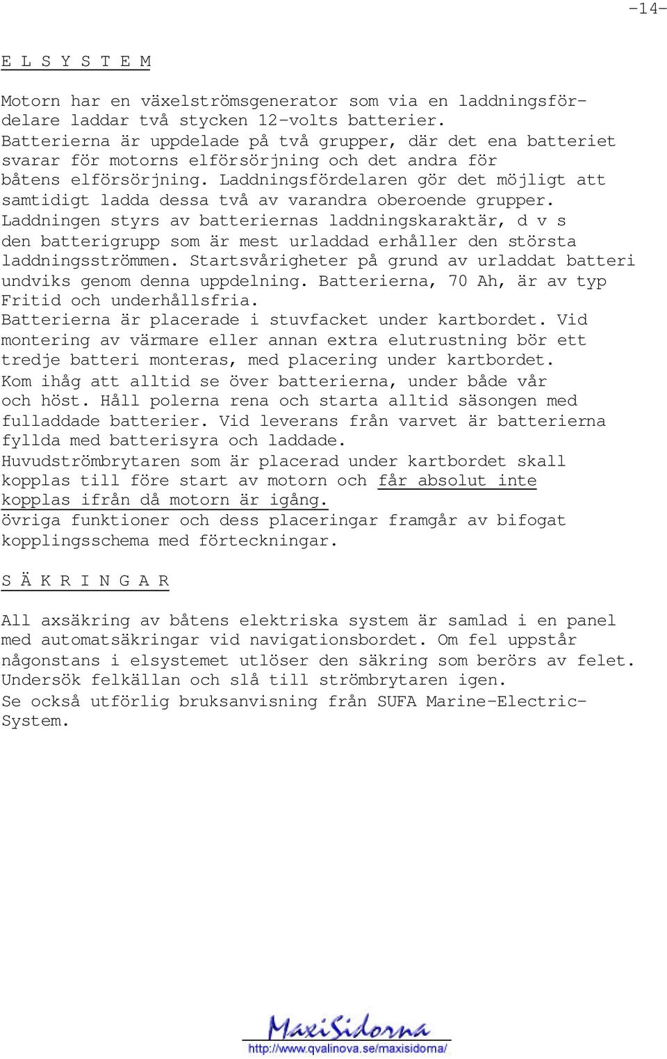 Laddningsfördelaren gör det möjligt att samtidigt ladda dessa två av varandra oberoende grupper.