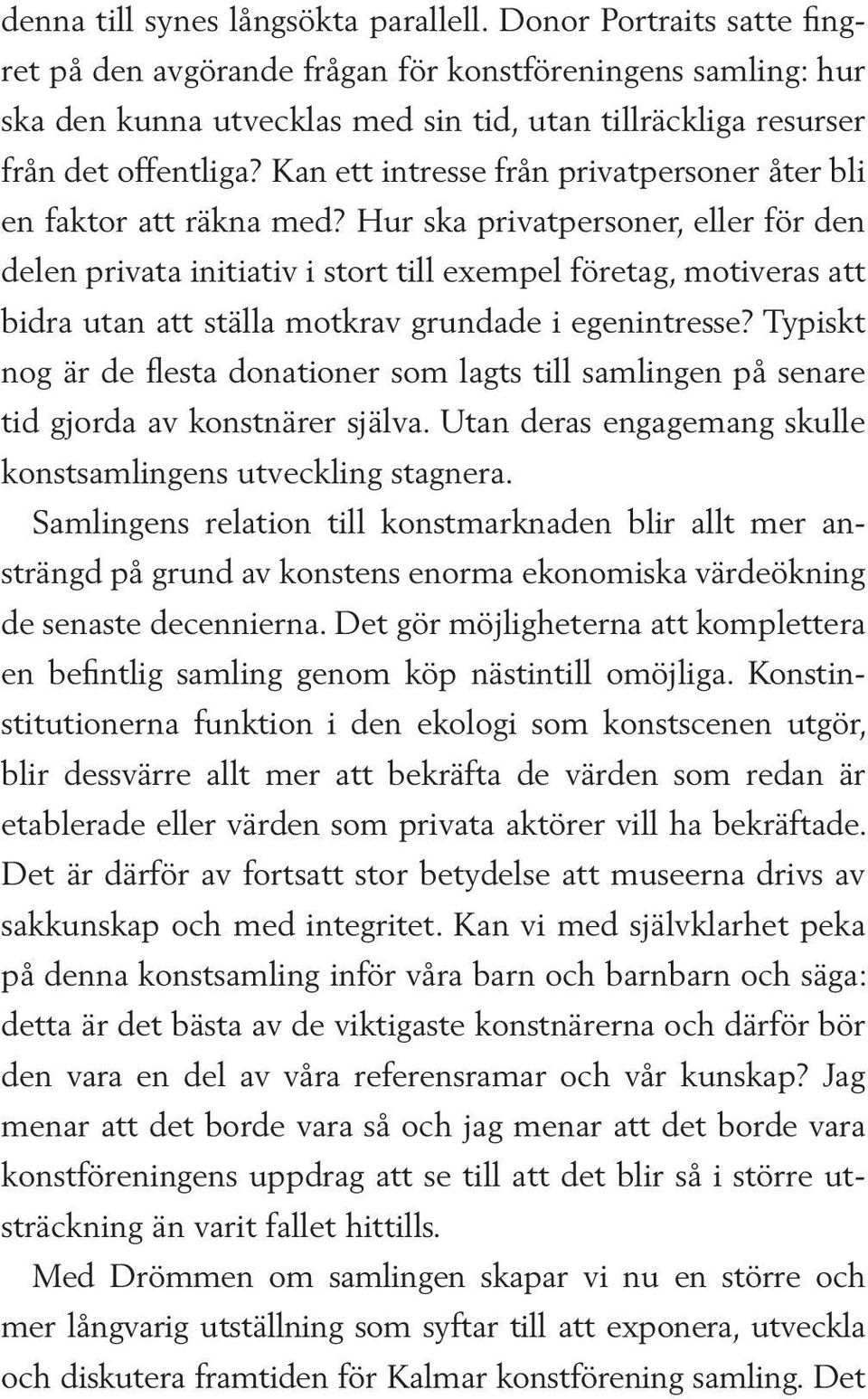 Kan ett intresse från privatpersoner åter bli en faktor att räkna med?