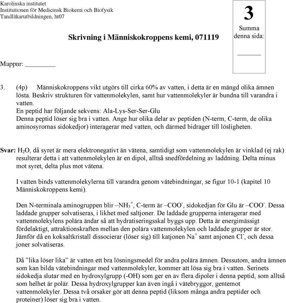 Ange hur olika delar av peptiden (N-term, C-term, de olika aminosyrornas sidokedjor) interagerar med vatten, och därmed bidrager till lösligheten.