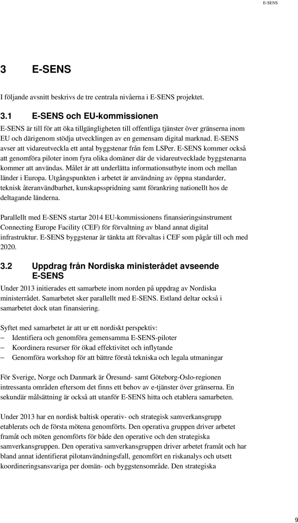 Målet är att underlätta informationsutbyte inom och mellan länder i Europa.