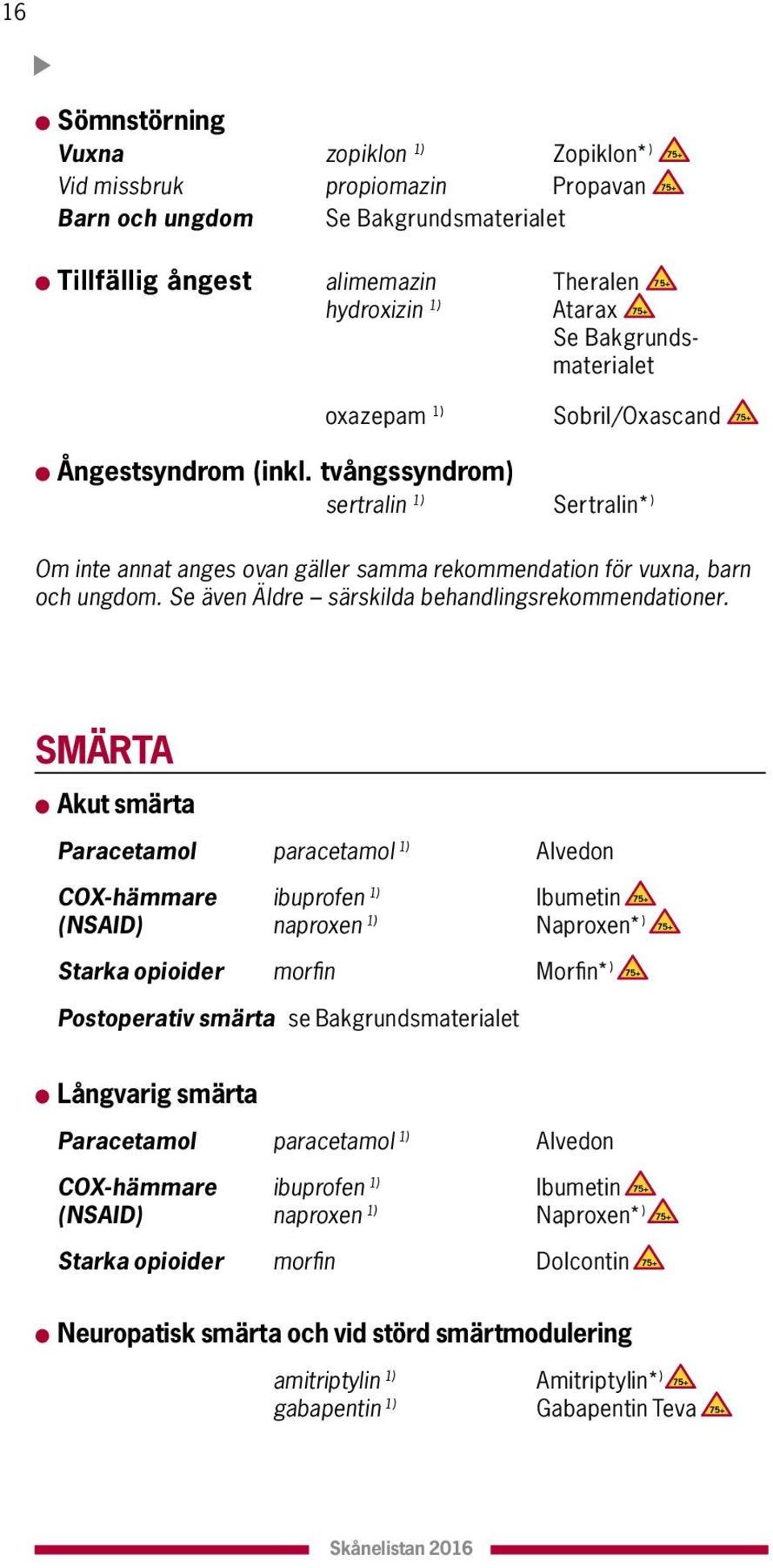 Se även Äldre särskilda behandlingsrekommendationer.