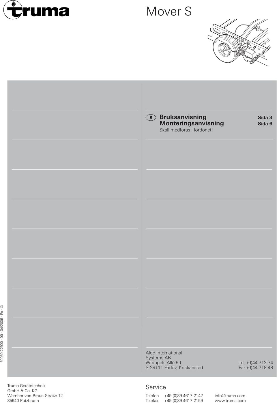 (0)44 712 74 S-29111 Färlöv, Kristianstad Fax (0)44 718 48 Truma Gerätetechnik GmbH & Co.