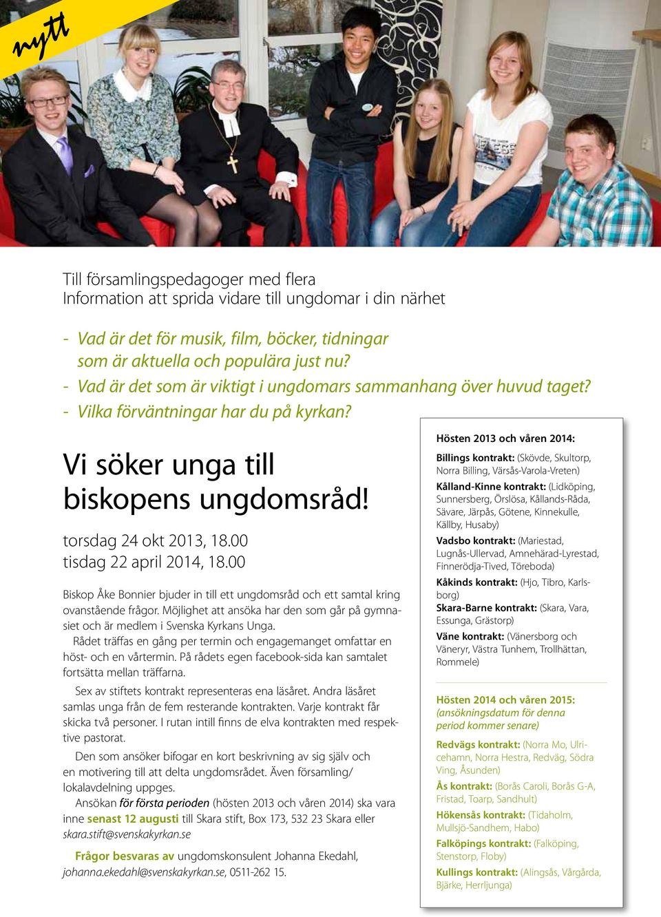 00 tisdag 22 april 2014, 18.00 Biskop Åke Bonnier bjuder in till ett ungdomsråd och ett samtal kring ovanstående frågor.