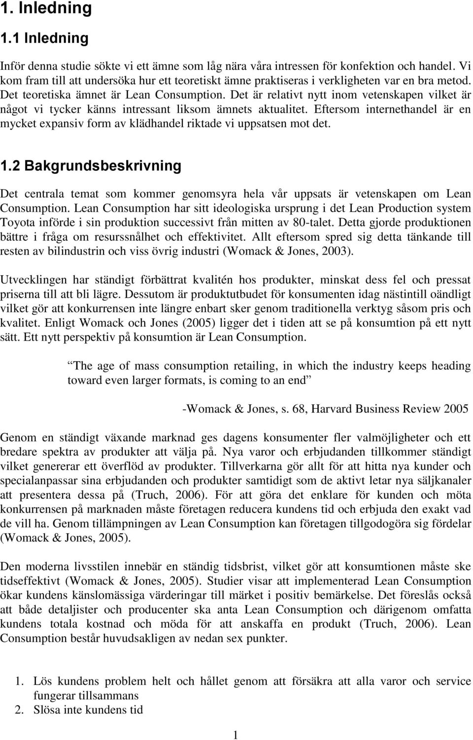 Det är relativt nytt inom vetenskapen vilket är något vi tycker känns intressant liksom ämnets aktualitet.