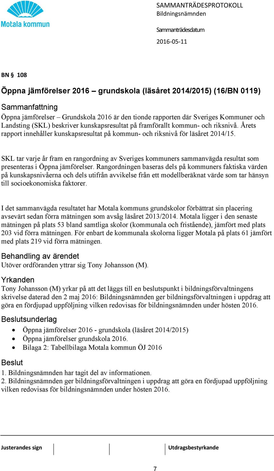 SKL tar varje år fram en rangordning av Sveriges kommuners sammanvägda resultat som presenteras i Öppna jämförelser.