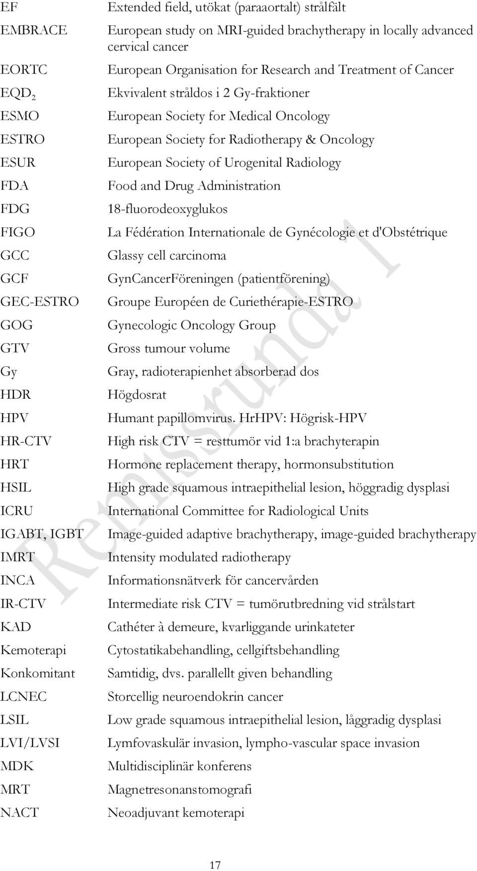 stråldos i 2 Gy-fraktioner European Society for Medical Oncology European Society for Radiotherapy & Oncology European Society of Urogenital Radiology Food and Drug Administration