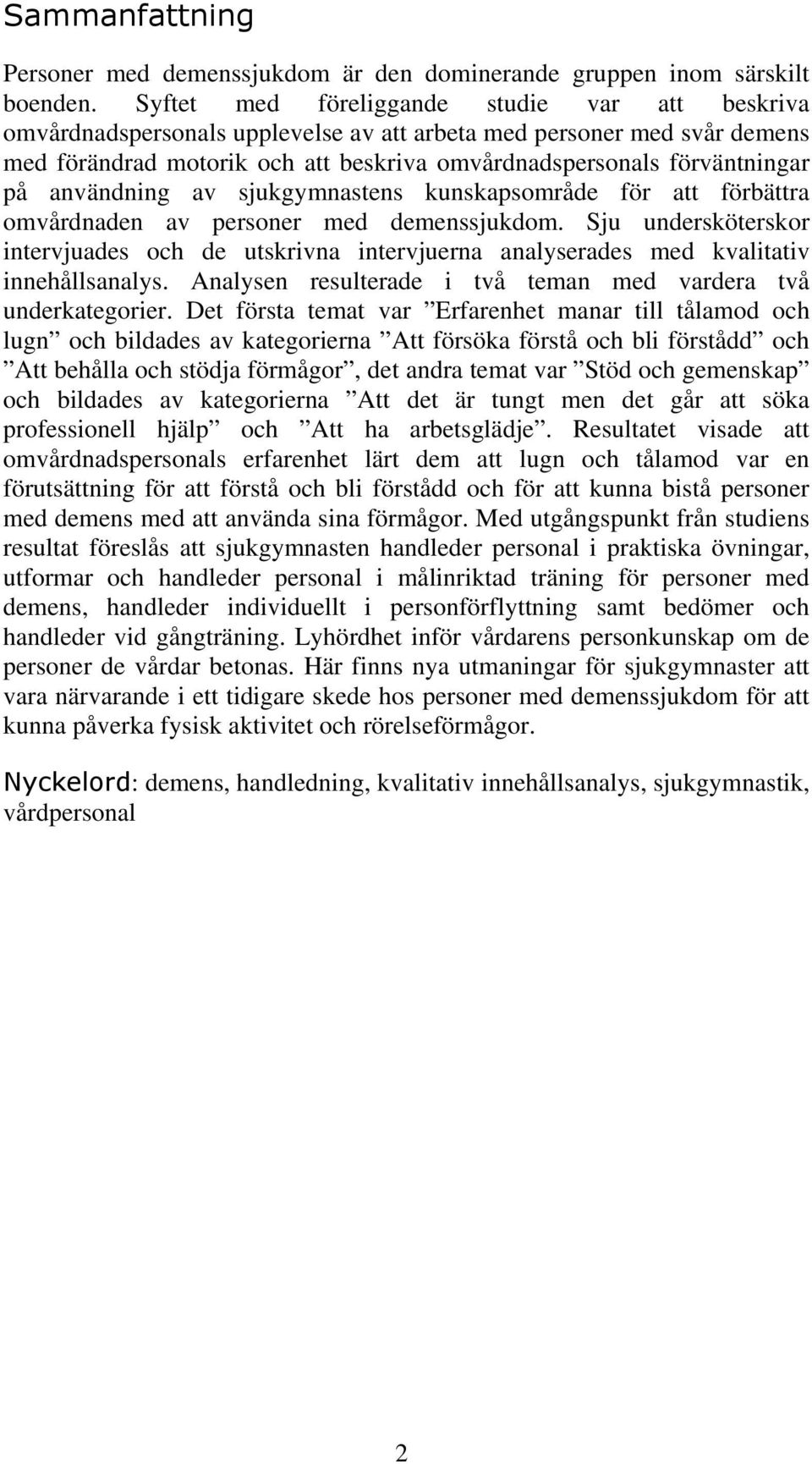 användning av sjukgymnastens kunskapsområde för att förbättra omvårdnaden av personer med demenssjukdom.