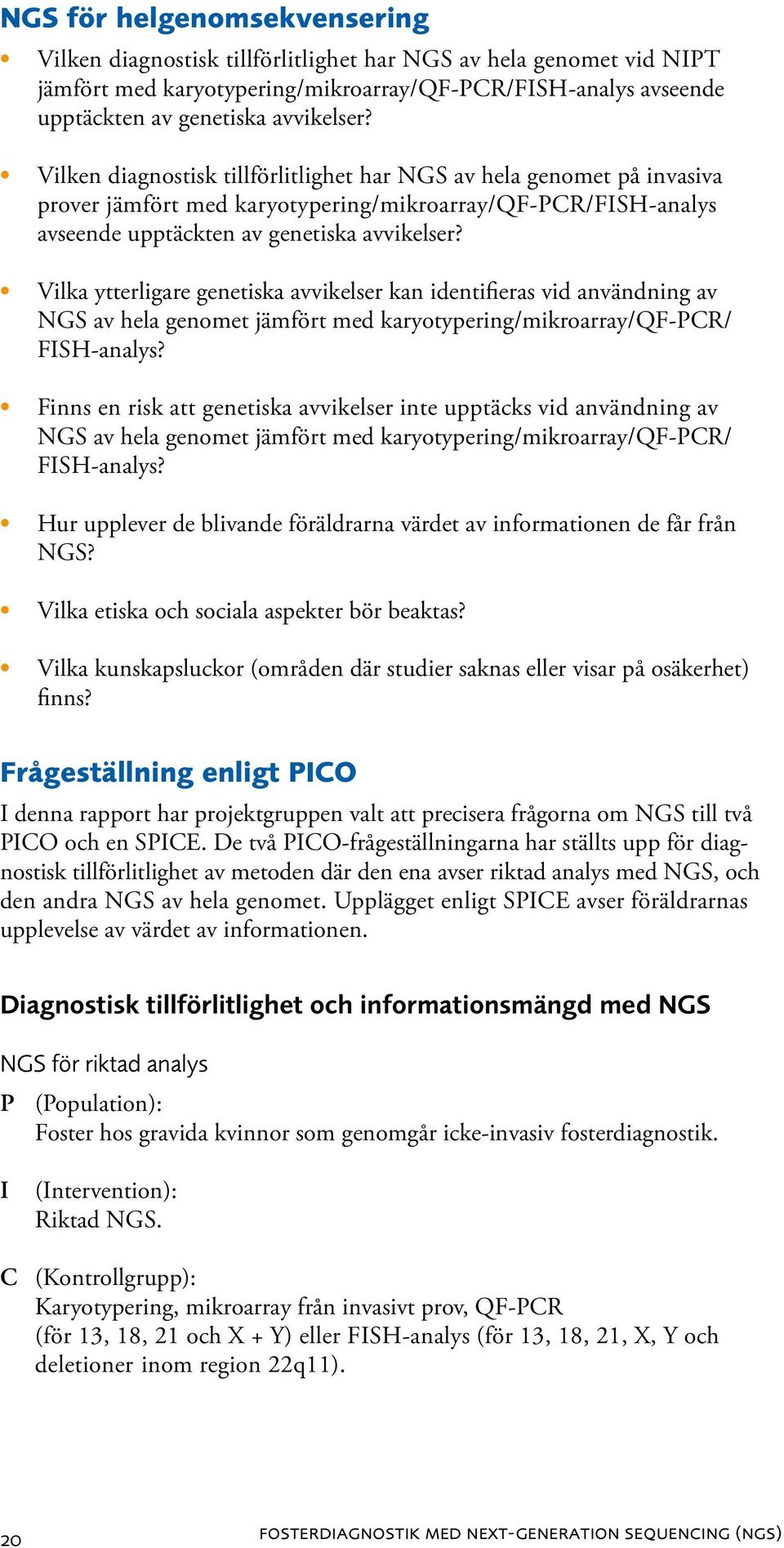 Vilka ytterligare genetiska avvikelser kan identifieras vid användning av NGS av hela genomet jämfört med karyotypering/mikroarray/qf-pcr/ FISH-analys?