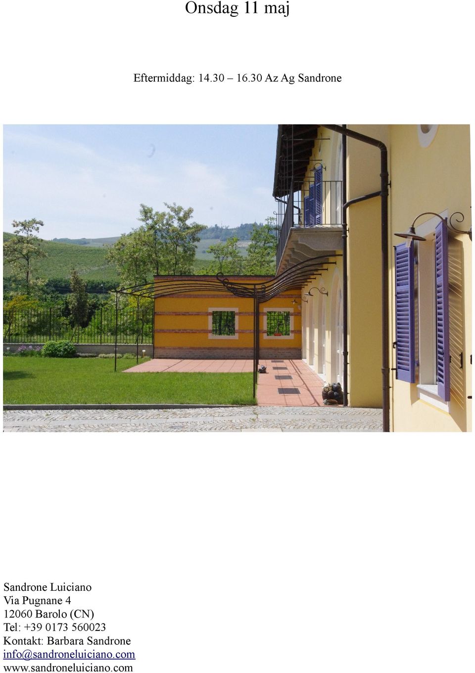 12060 Barolo (CN) Tel: +39 0173 560023 Kontakt: