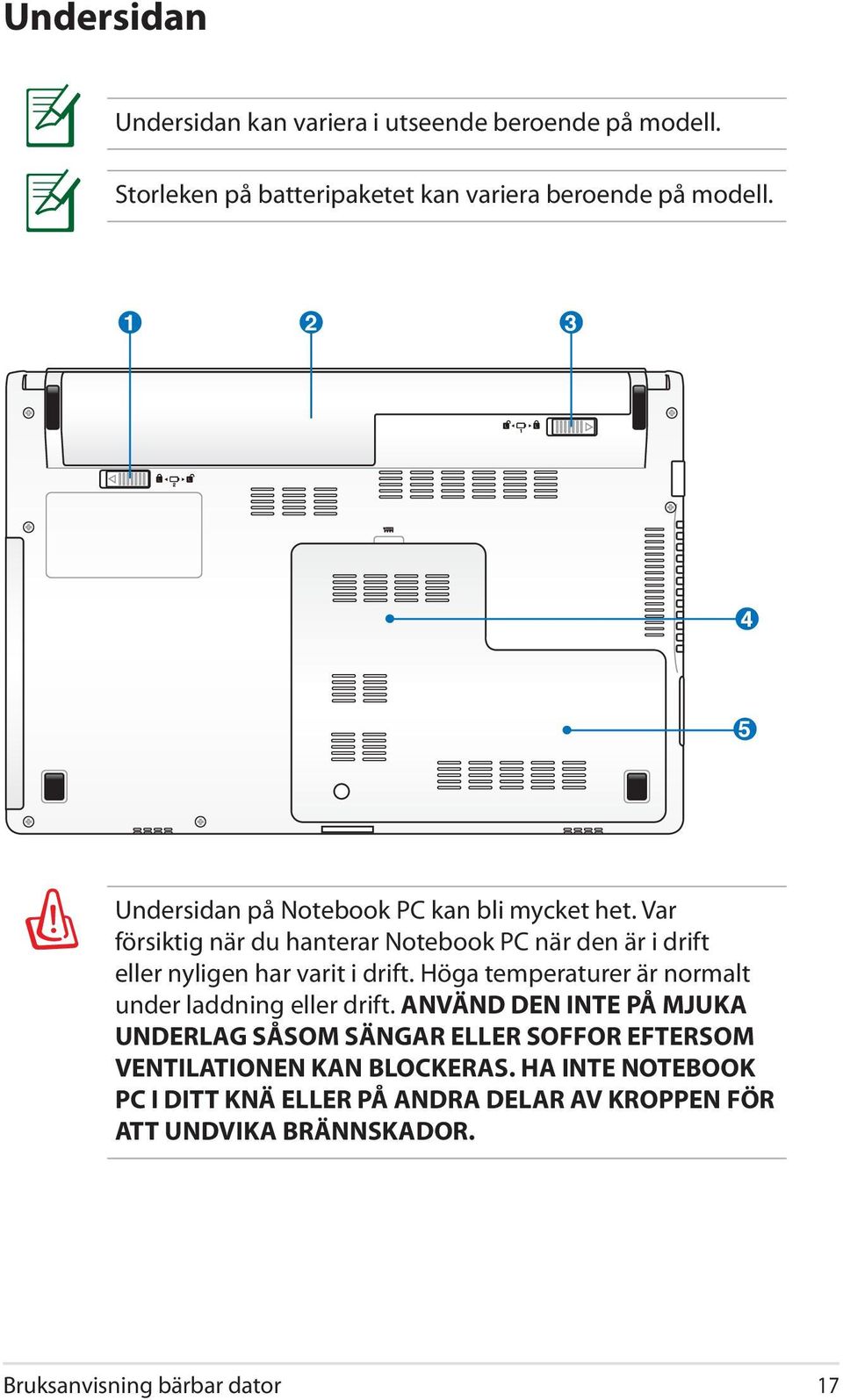 Var försiktig när du hanterar Notebook PC när den är i drift eller nyligen har varit i drift.