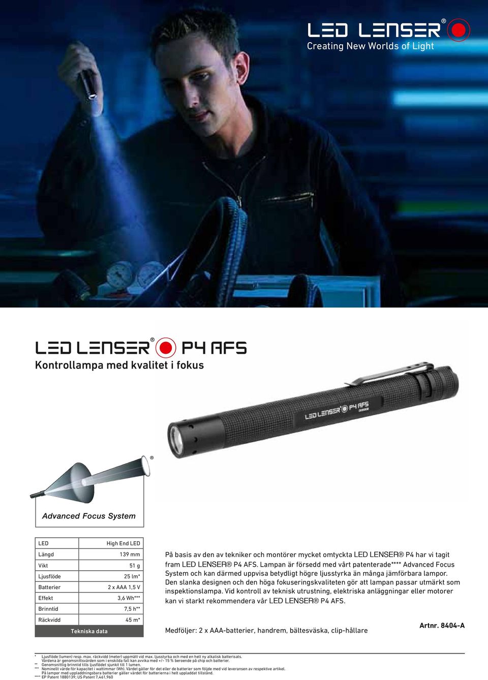 Lampan är försedd med vårt patenterade**** Advanced Focus System och kan därmed uppvisa betydligt högre ljusstyrka än många jämförbara lampor.