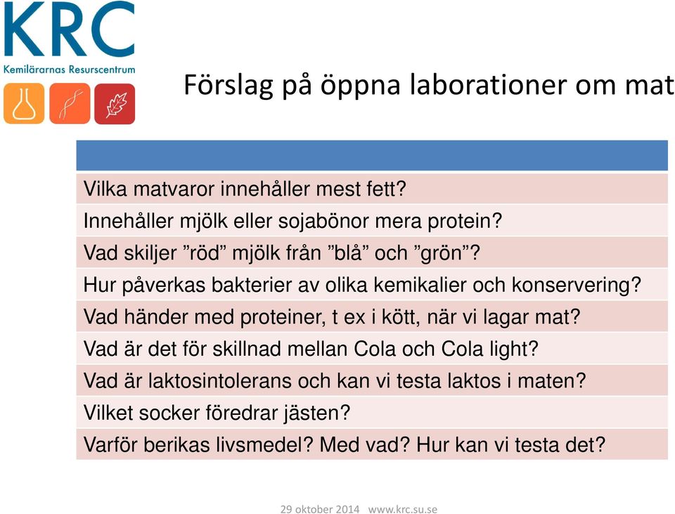 Vad händer med proteiner, t ex i kött, när vi lagar mat? Vad är det för skillnad mellan Cola och Cola light?