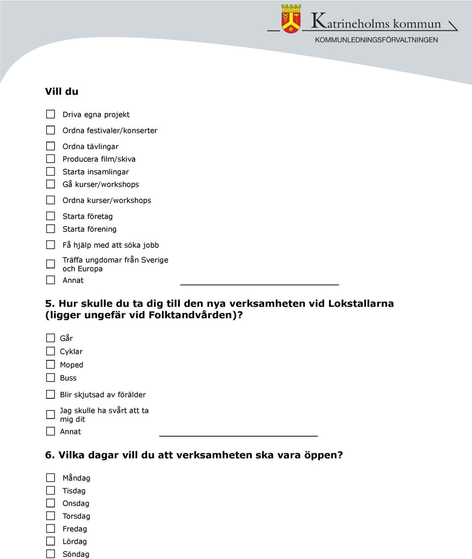 Hur skulle du ta dig till den nya verksamheten vid Lokstallarna (ligger ungefär vid Folktandvården)?