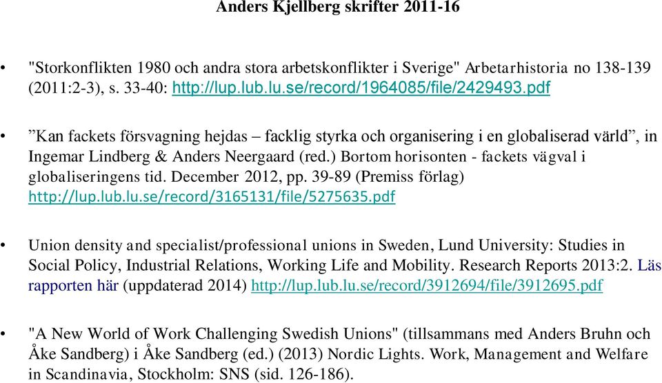 December 2012, pp. 39-89 (Premiss förlag) http://lup.lub.lu.se/record/3165131/file/5275635.