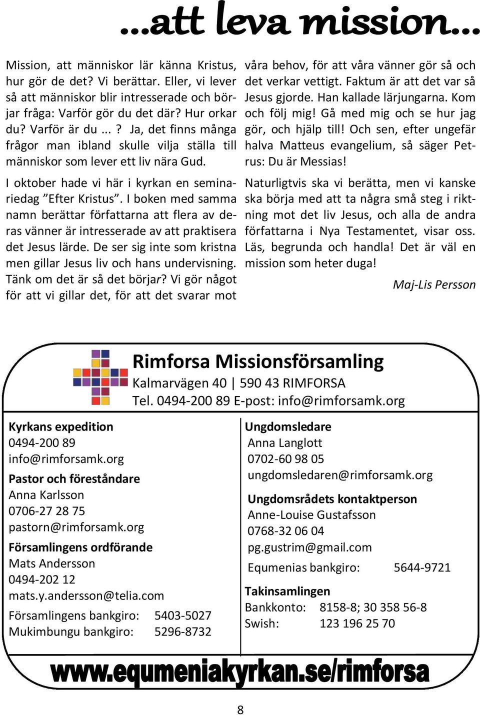 I boken med samma namn berättar författarna att flera av deras vänner är intresserade av att praktisera det Jesus lärde. De ser sig inte som kristna men gillar Jesus liv och hans undervisning.