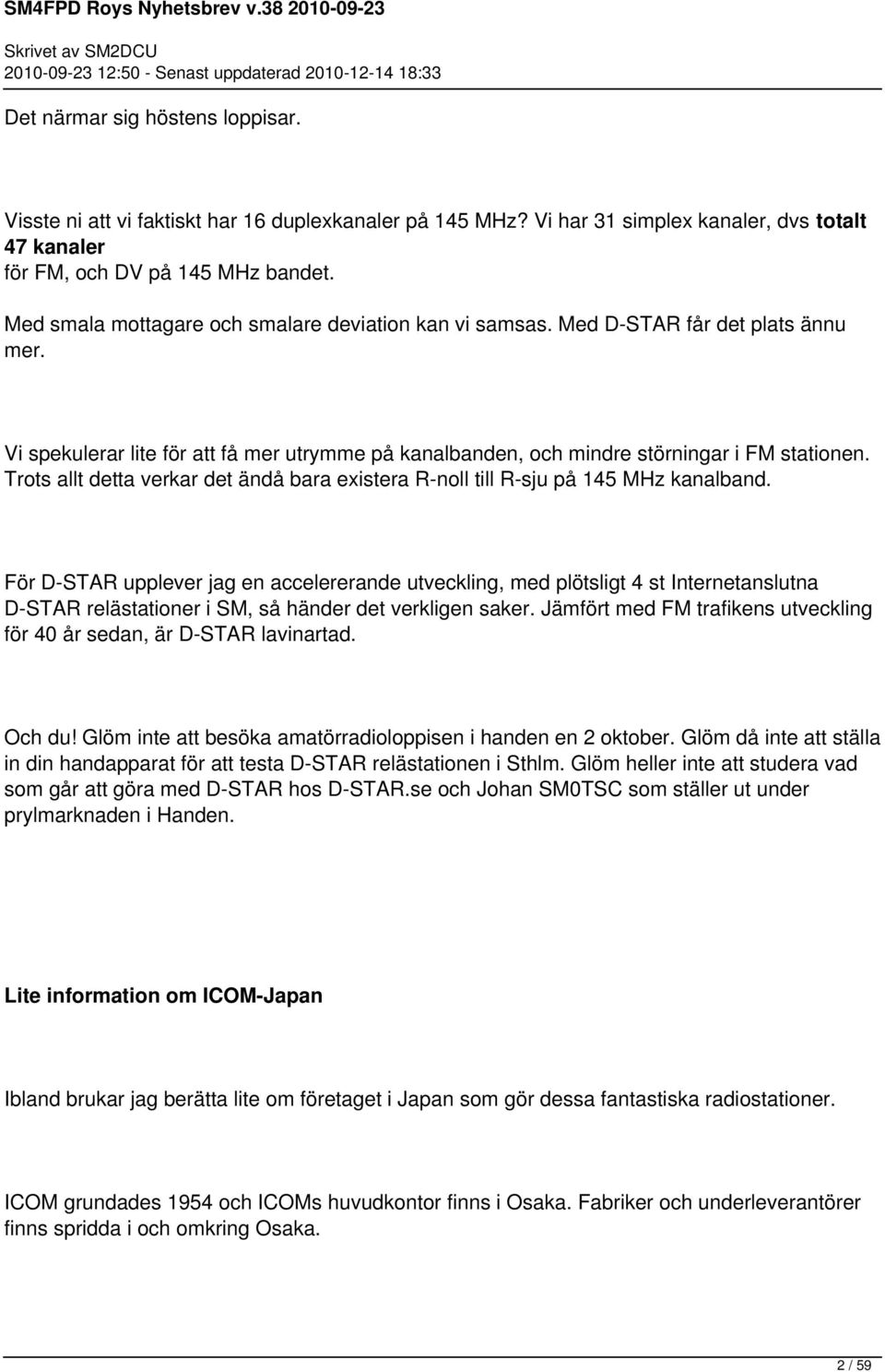 Trots allt detta verkar det ändå bara existera R-noll till R-sju på 145 MHz kanalband.