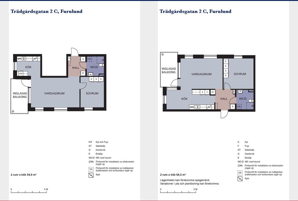 lskåp 2 rum o kök 54,9 m² 2 rum o kök Lägenheten kan