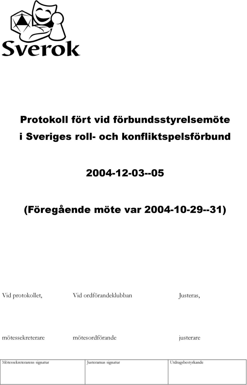 var 2004-10-29--31) Vid protokollet, Vid