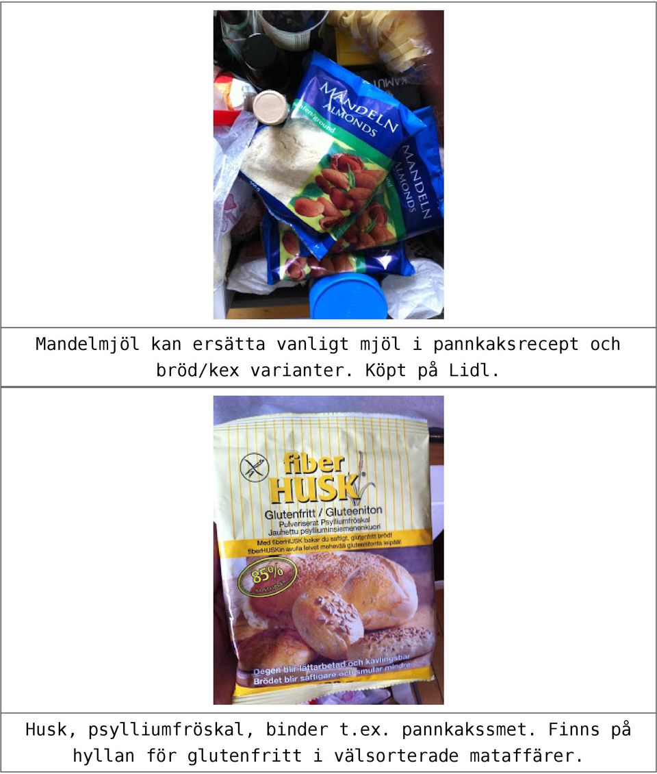 Köpt på Lidl. Husk, psylliumfröskal, binder t.ex.