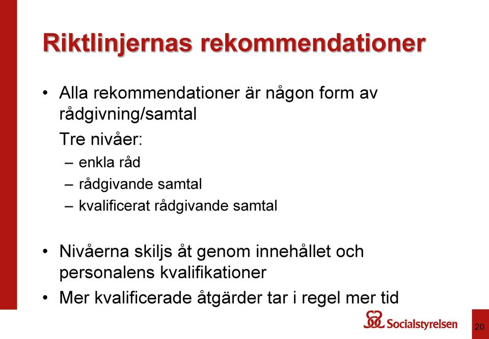 kvalificerat rådgivande samtal Nivåerna skiljs åt genom innehållet