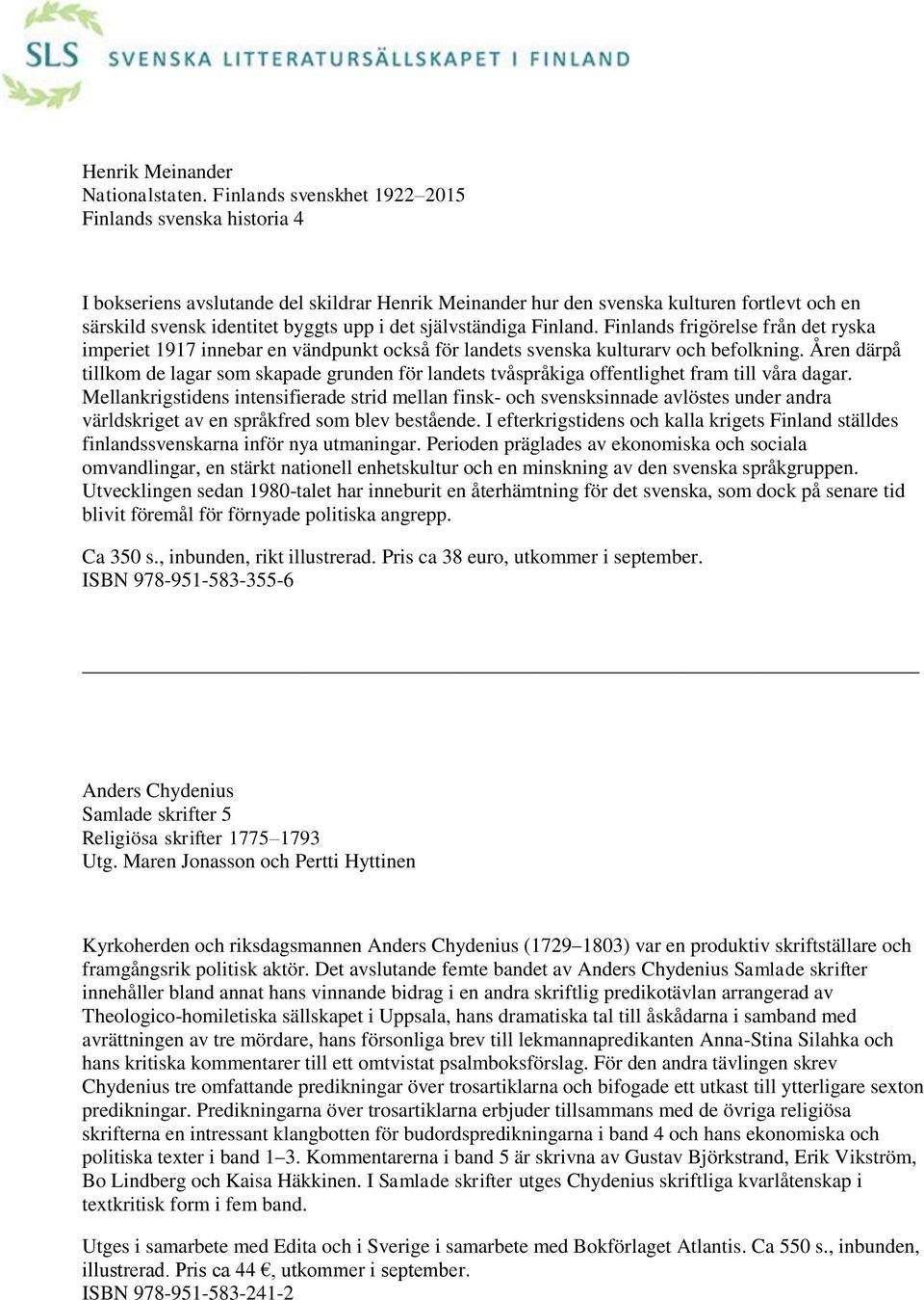 självständiga Finland. Finlands frigörelse från det ryska imperiet 1917 innebar en vändpunkt också för landets svenska kulturarv och befolkning.