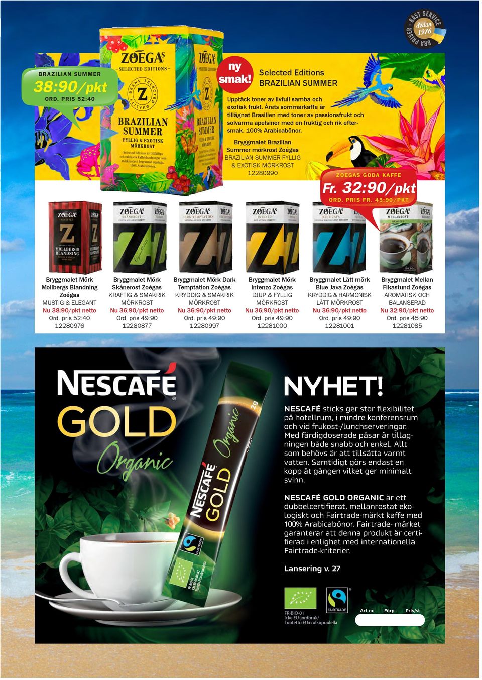 Bryggmalet Brazilian Summer mörkrost Zoégas BRAZILIAN SUMMER FYLLIG & EXOTISK MÖRKROST 12280990 ZOEGAS GODA KAFFE Fr. 32:90/pkt ORD. PRIS FR.