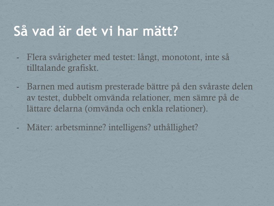 - Barnen med autism presterade bättre på den svåraste delen av testet, dubbelt