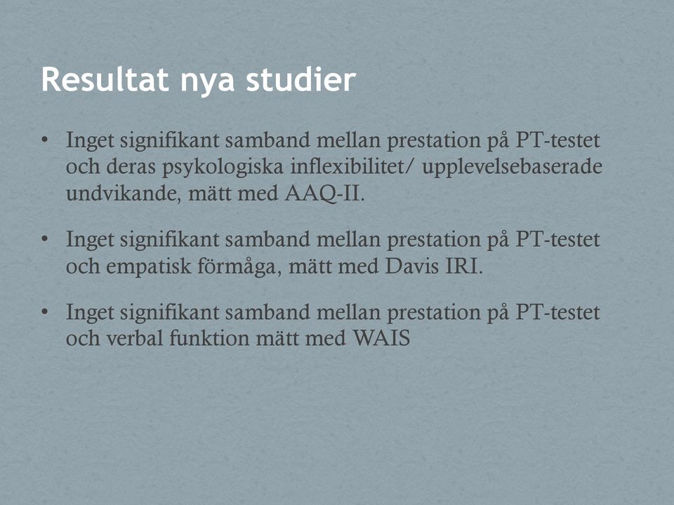 Inget signifikant samband mellan prestation på PT-testet och empatisk förmåga, mätt med